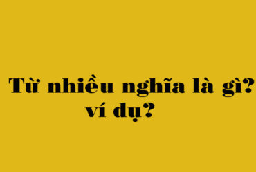 Từ nhiều nghĩa là gì?